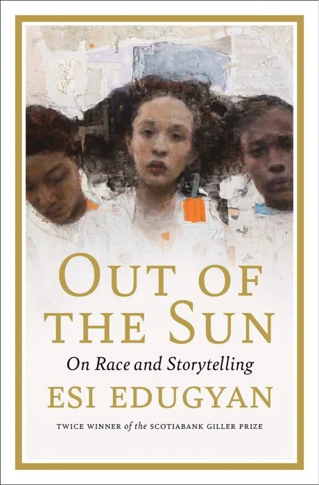 Out of the Sun: On Race and Storytelling (The CBC Massey Lectures)