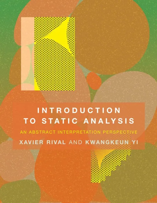 Introduction to Static Analysis: An Abstract Interpretation Perspective (The MIT Press)