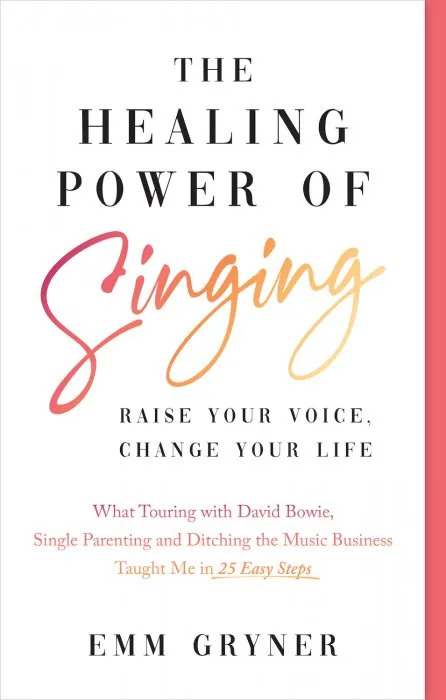 The Healing Power of Singing: Raise Your Voice, Change Your Life