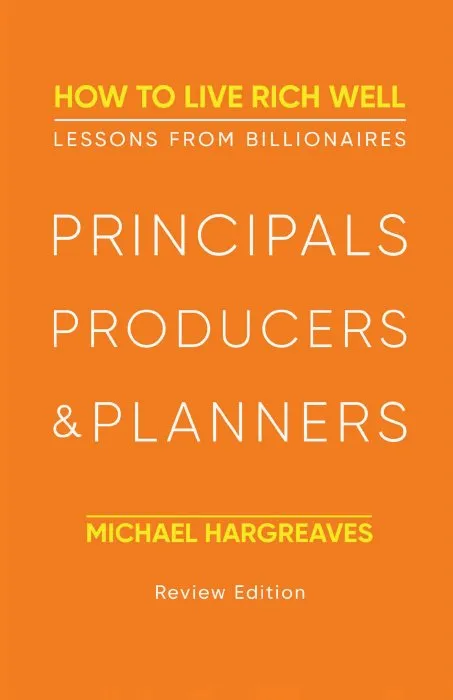Principals, Producers, & Planners: How to Live Rich Well