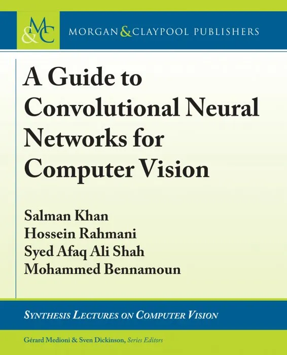 A Guide to Convolutional Neural Networks for Computer Vision (Synthesis Lectures on Computer Vision)