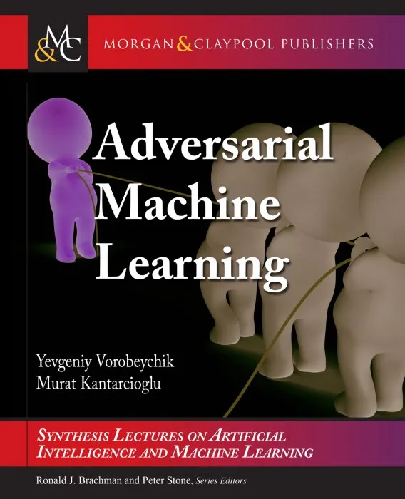Adversarial Machine Learning (Synthesis Lectures on Artificial Intelligence and Machine Learning)