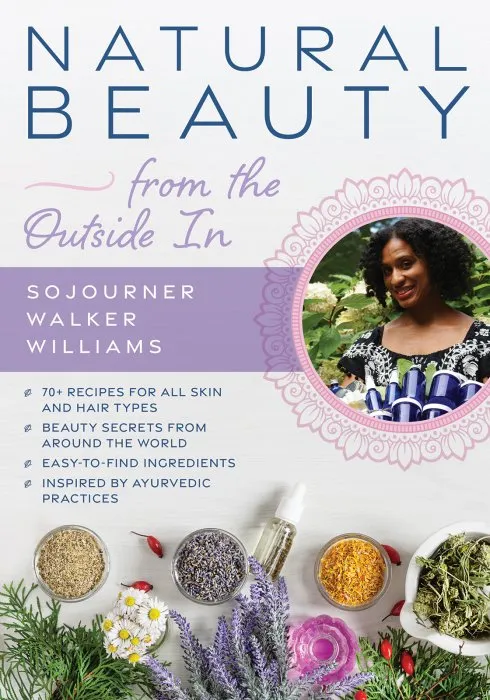 Natural Beauty from the Outside In: 70+ recipes for all skin and hair types