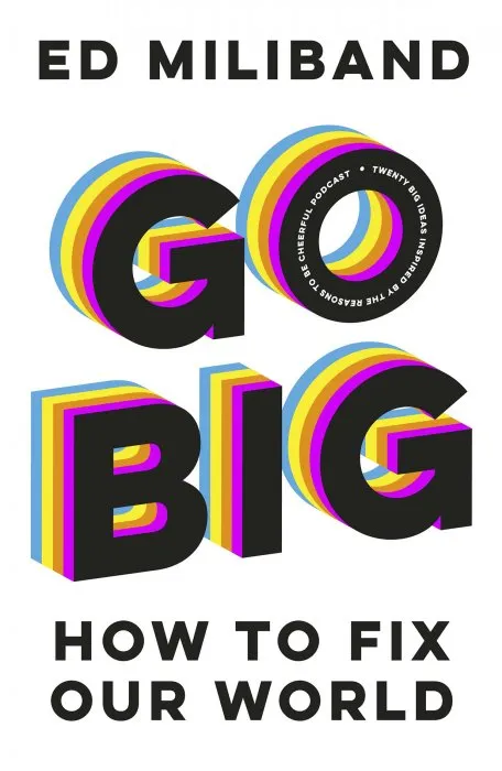 GO BIG: How To Fix Our World