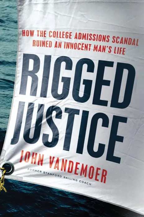 Rigged Justice: How the College Admissions Scandal Ruined an Innocent Man's Life