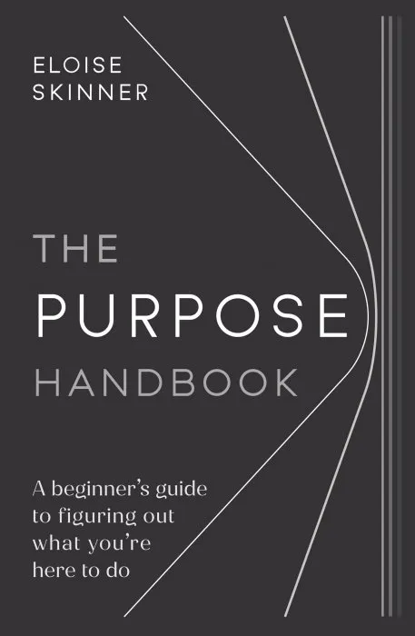 The Purpose Handbook: A beginner's guide to figuring out what you're here to do