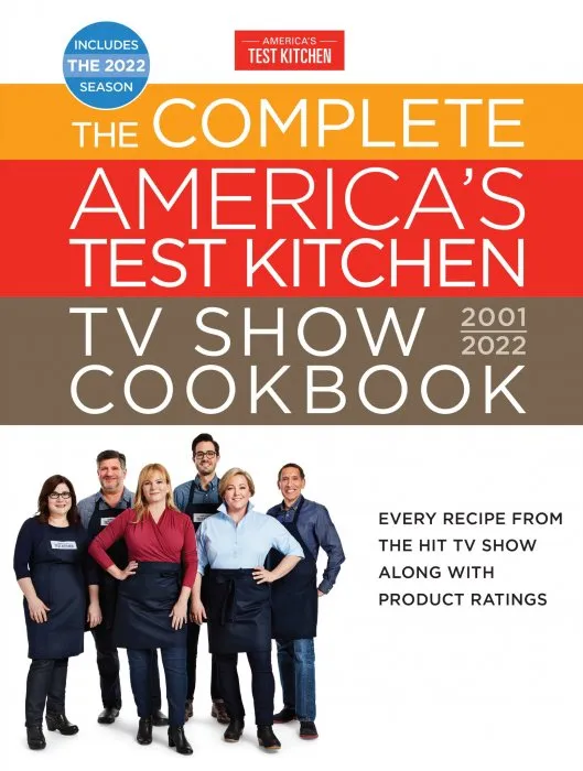 The Complete America's Test Kitchen TV Show Cookbook 2001–2022 (Complete ATK TV Show Cook)
