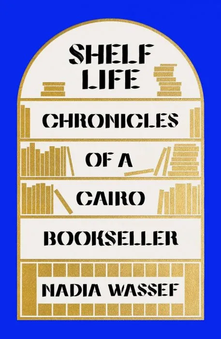 Shelf Life: Chronicles of a Cairo Bookseller
