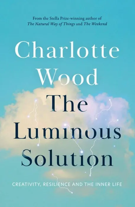The Luminous Solution: Creativity, Resilience and the Inner Life
