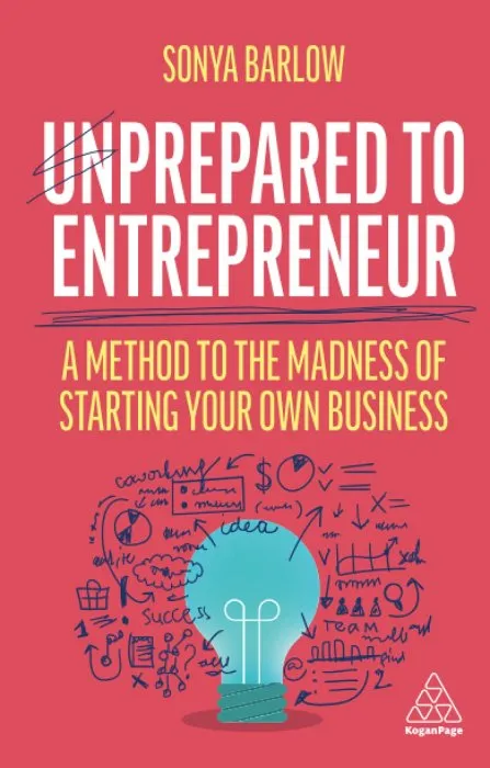 Unprepared to Entrepreneur: A Method to the Madness of Starting Your Own Business