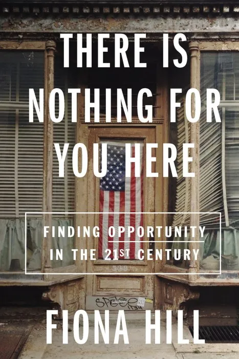 There Is Nothing for You Here: Finding Opportunity in the Twenty-First Century