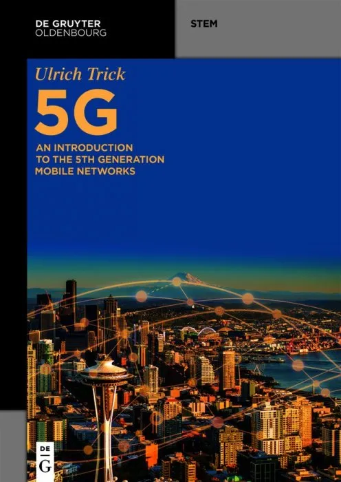 5G: An Introduction to the 5th Generation Mobile Networks (De Gruyter STEM)