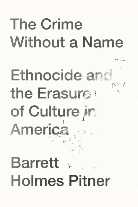 The Crime Without a Name: Ethnocide and the Erasure of Culture in America