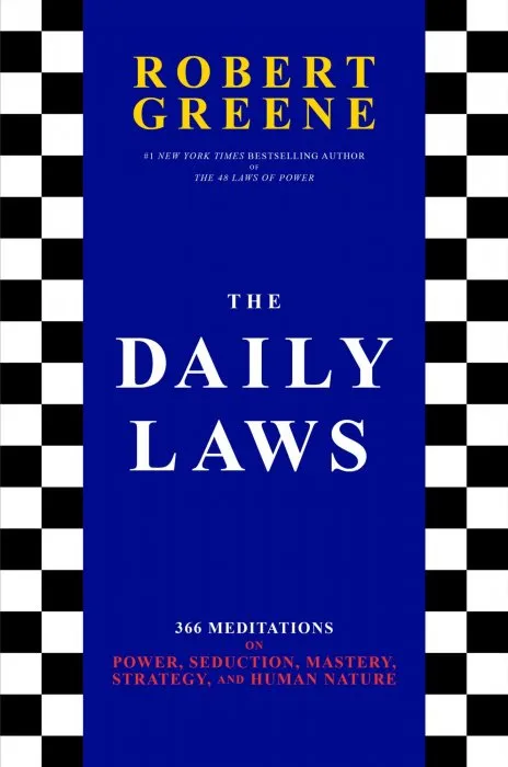 The Daily Laws: 366 Meditations on Power, Seduction, Mastery, Strategy, and Human Nature
