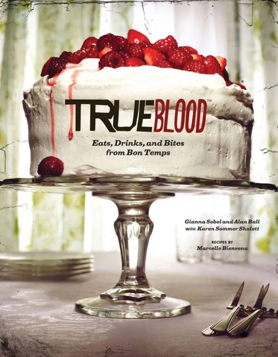 True Blood: Eats, Drinks, and Bites from Bon Temps
