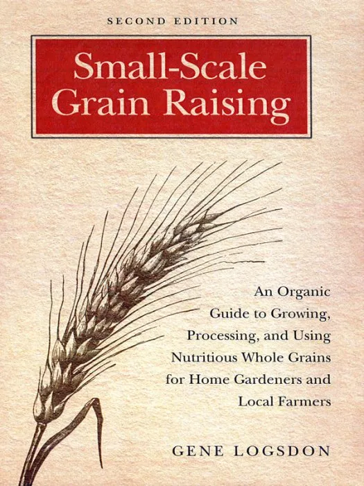 Small-Scale Grain Raising, 2nd Edition