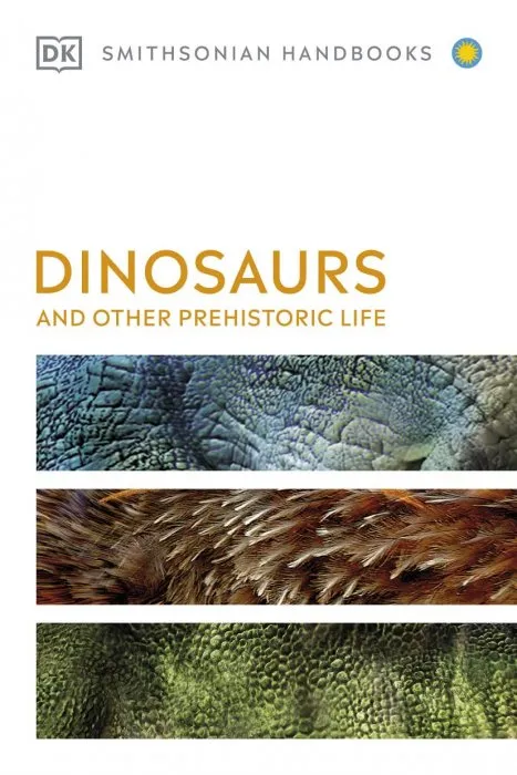 Dinosaurs and Other Prehistoric Life (DK Smithsonian Handbook), US Edition