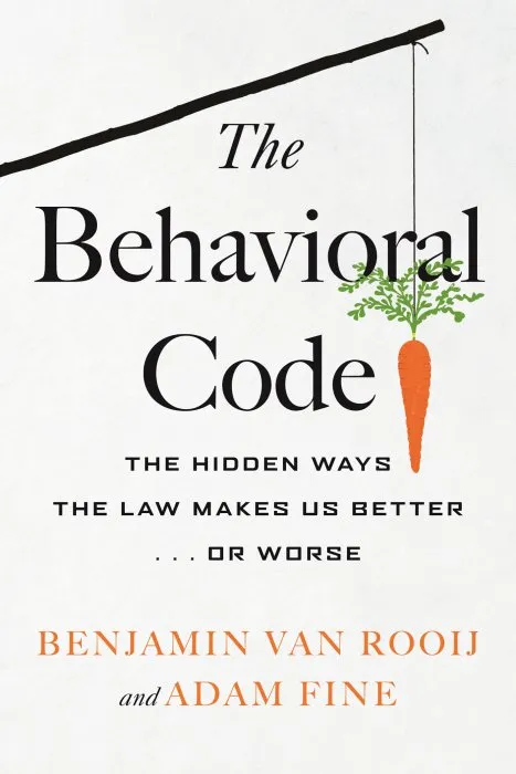 The Behavioral Code: The Hidden Ways the Law Makes Us Better or Worse