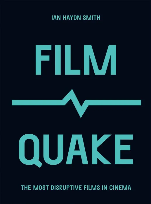 FilmQuake: The Most Disruptive Films in Cinema (Culture Quake)