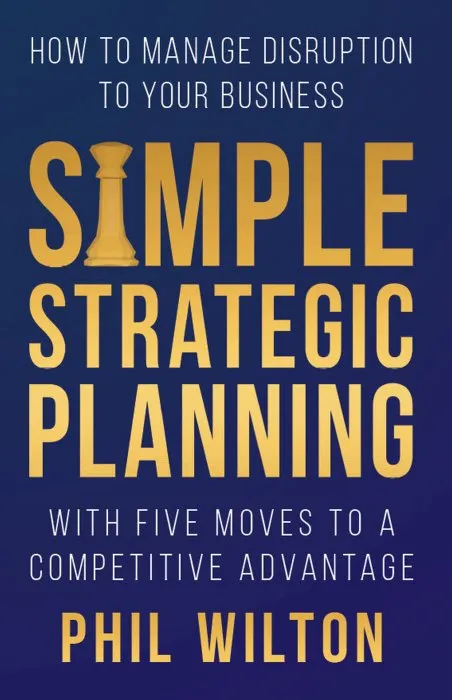 Simple Strategic Planning: Five moves to building a competitive advantage