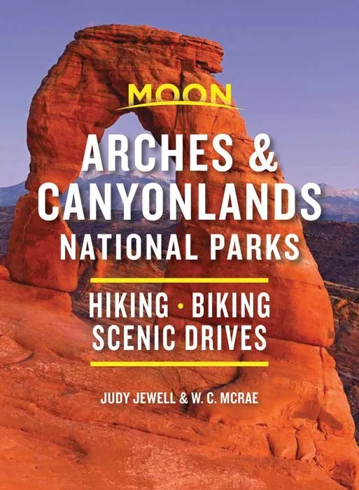 Moon Arches & Canyonlands National Parks: Hiking, Biking, Scenic Drives (Travel Guide), 3rd Edition