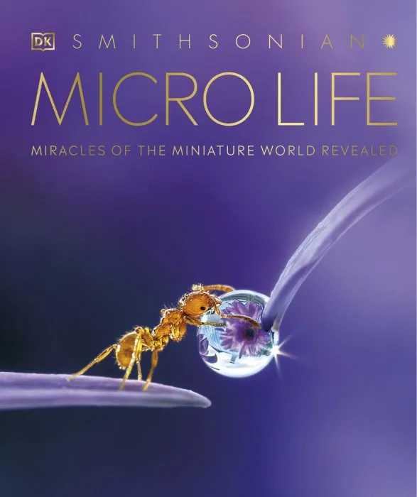 Micro Life: Miracles of the Miniature World Revealed (DK Smithsonian)