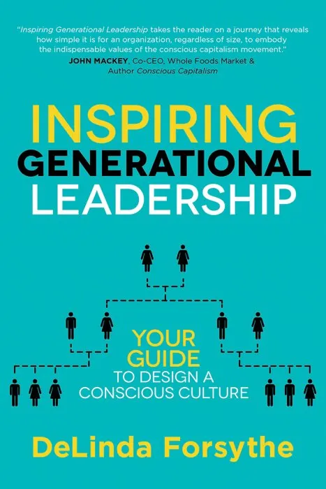Inspiring Generational Leadership: Your Guide to Design a Conscious Culture