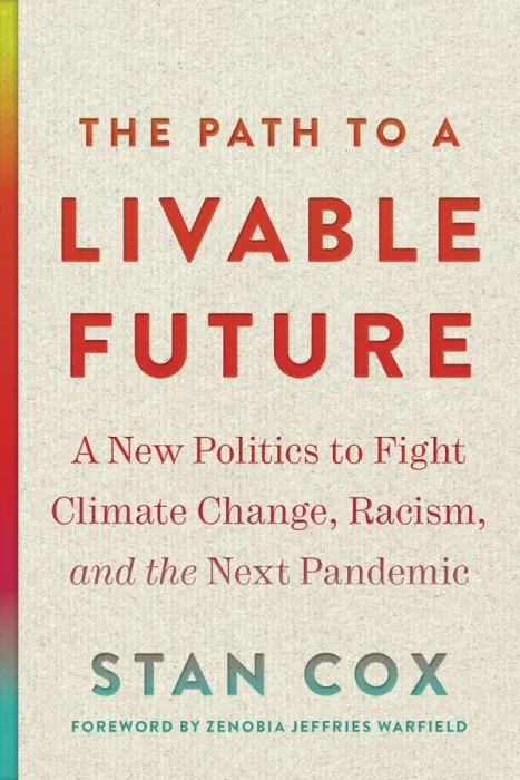 The Path to a Livable Future: A New Politics to Fight Climate Change, Racism, and the Next Pandemic (Open Media)