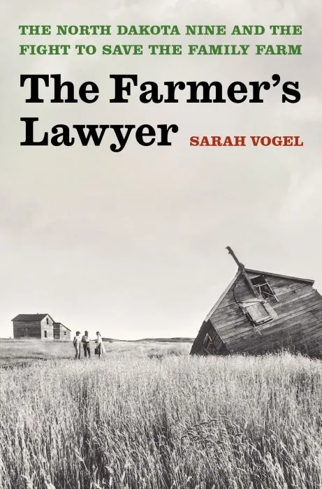 The Farmer's Lawyer: The North Dakota Nine and the Fight to Save the Family Farm