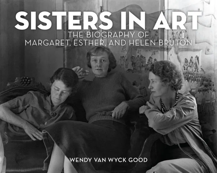 Sisters in Art: The Biography of Margaret, Esther, and Helen Bruton