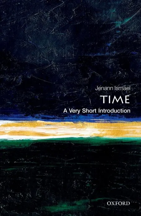 Time: A Very Short Introduction (Very Short Introductions)