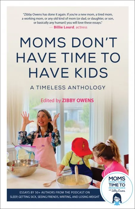Moms Don't Have Time to Have Kids: A Timeless Anthology