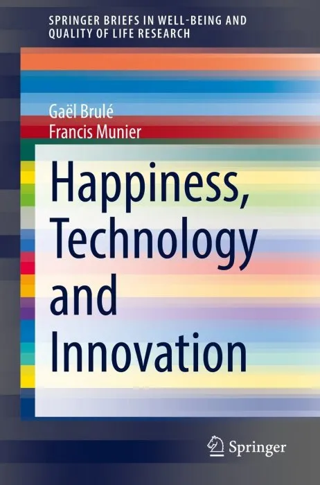 Happiness, Technology and Innovation (SpringerBriefs in Well-Being and Quality of Life Research)