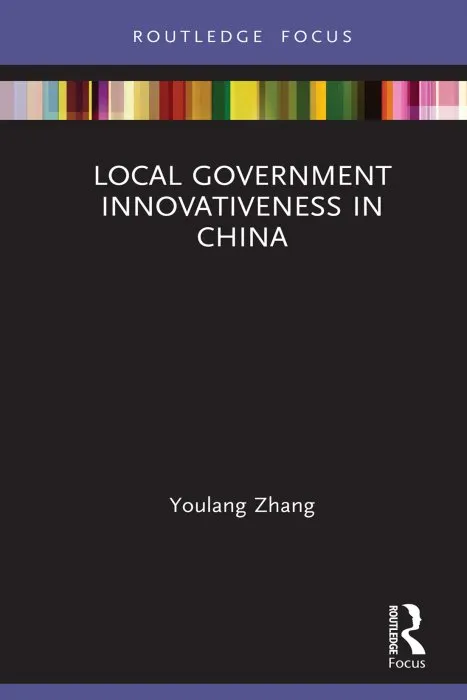 Local Government Innovativeness in China (Routledge Focus on Public Governance in Asia)