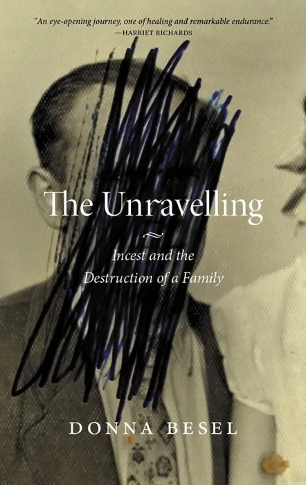 The Unravelling: Incest and the Destruction of a Family (The Regina Collection)