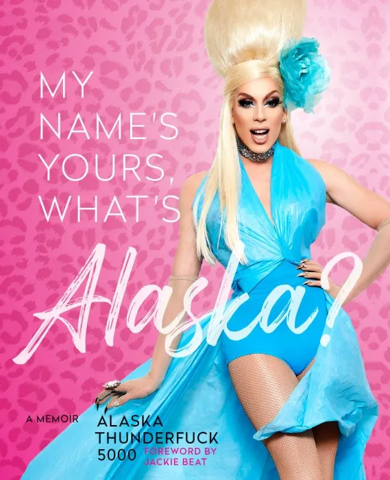 My Name's Yours, What's Alaska?: A Memoir