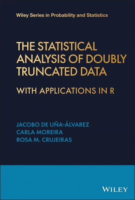 The Statistical Analysis of Doubly Truncated dаta: With Applications in R (Wiley Series in Probability and Statistics)