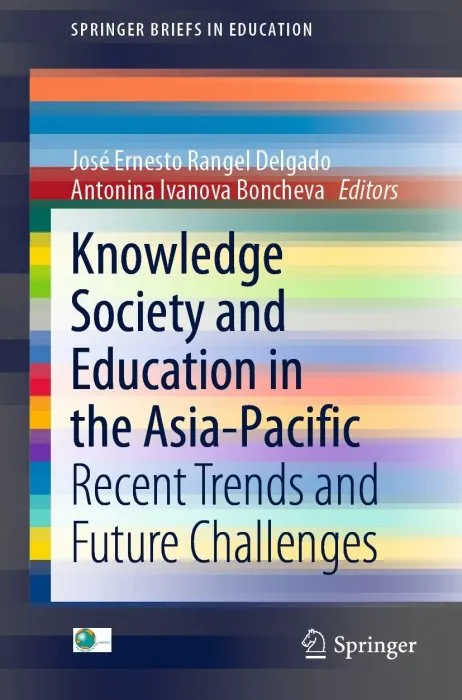 Knowledge Society and Education in the Asia-Pacific: Recent Trends and Future Challenges (SpringerBriefs in Education)
