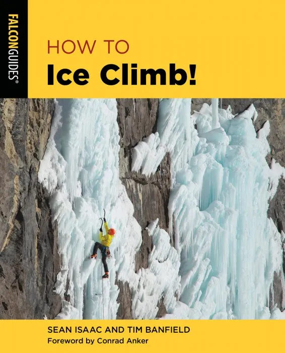 How to Ice Climb! (How to Climb), 2nd Edition