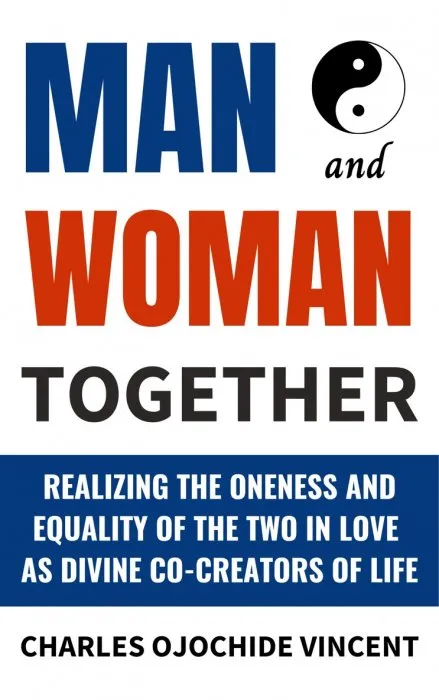 Man and Woman Together: Realizing the Oneness and Equality of the Two in Love as Divine Co-creators of Life
