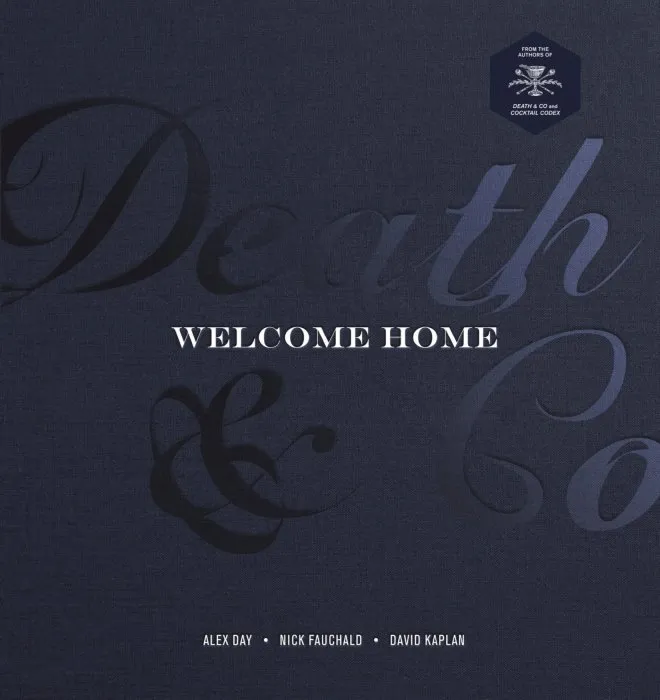 Death & Co Welcome Home: [A Cocktail Recipe Book]