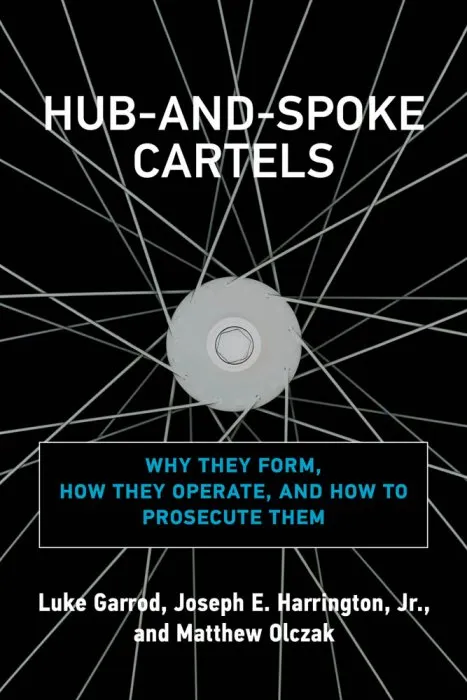 Hub-and-Spoke Cartels: Why They Form, How They Operate, and How to Prosecute Them (The MIT Press)