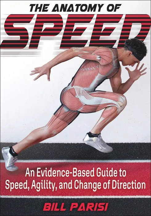 The Anatomy of Speed: An Evidence-Based Guide to Speed, Agility and Change of Direction
