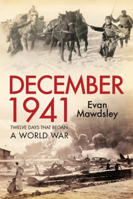 December 1941: Twelve Days that Began a World War