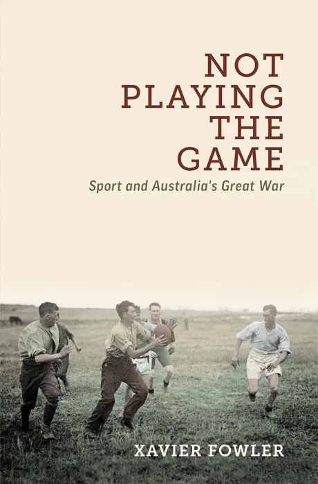 Not Playing the Game: Sport and Australia's Great War