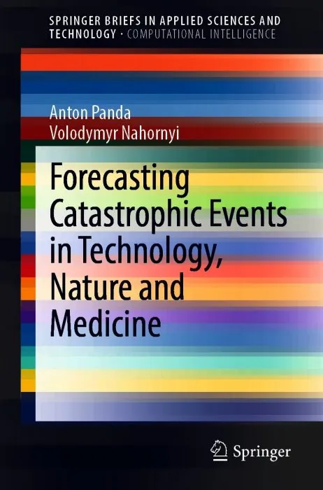 Forecasting Catastrophic Events in Technology, Nature and Medicine (SpringerBriefs in Applied Sciences and Technology)
