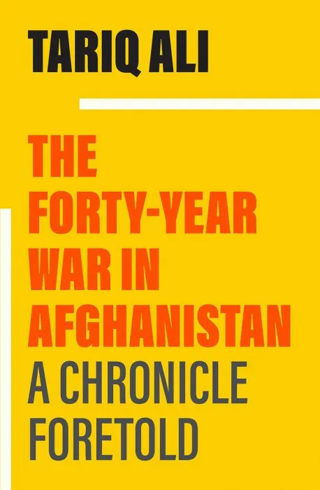 The Forty-Year War in Afghanistan: A Chronicle Foretold