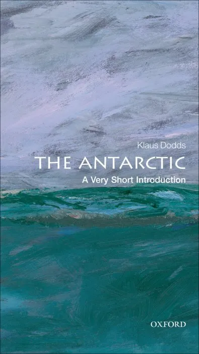The Antarctic: A Very Short Introduction (Very Short Introductions)