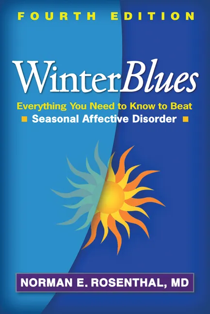 Winter Blues: Everything You Need to Know to Beat Seasonal Affective Disorder, 4th Edition