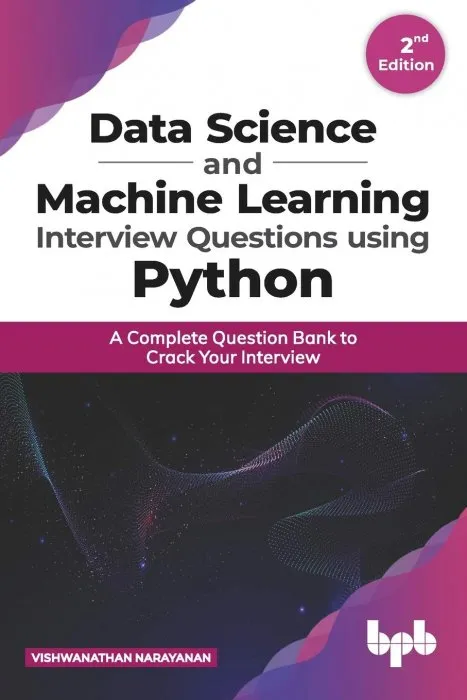 Data Science and Machine Learning Interview Questions Using Python, 2nd Edition